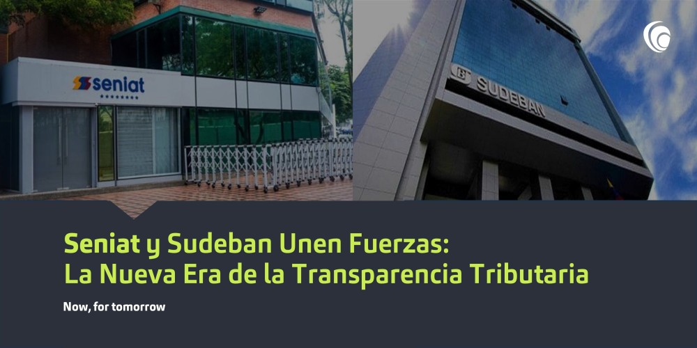 Seniat y Sudeban Unen Fuerzas: La Nueva Era de la Transparencia Tributaria